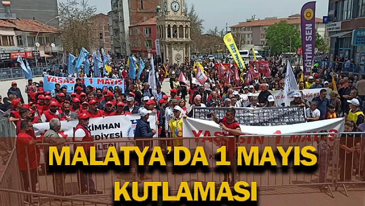 Malatya'da 1 Mayıs kutlaması