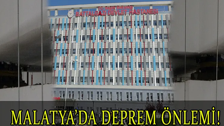 Malatya'da deprem önlemi!
