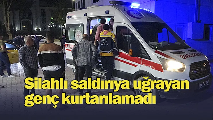 Malatya'da silahlı saldırıda yaralanan genç kurtarılamadı