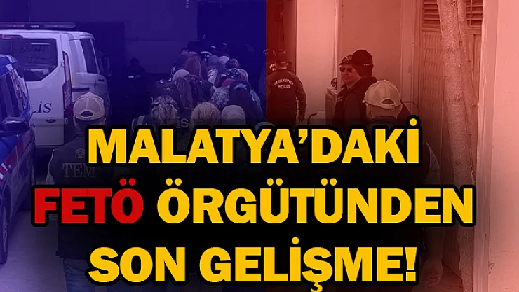 Malatya'daki FETÖ örgütünden son gelişme!