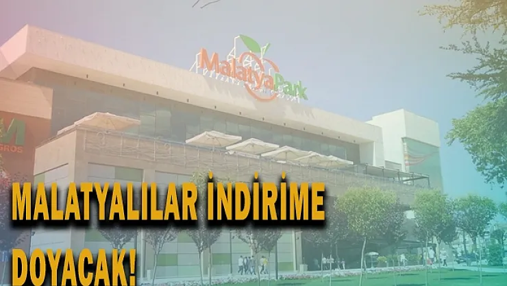 Malatyalılar indirime doyacak!