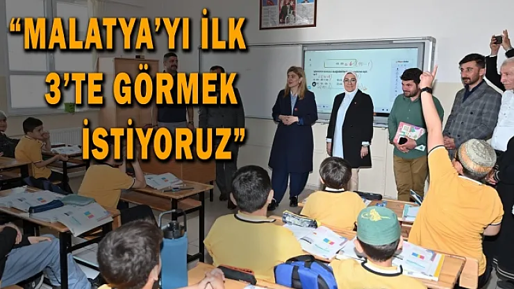 Malatya'yı ilk 3'te görmek istiyoruz