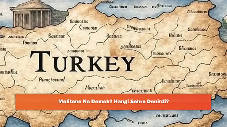 Melitene Ne Demek? Hangi Şehre Denirdi?