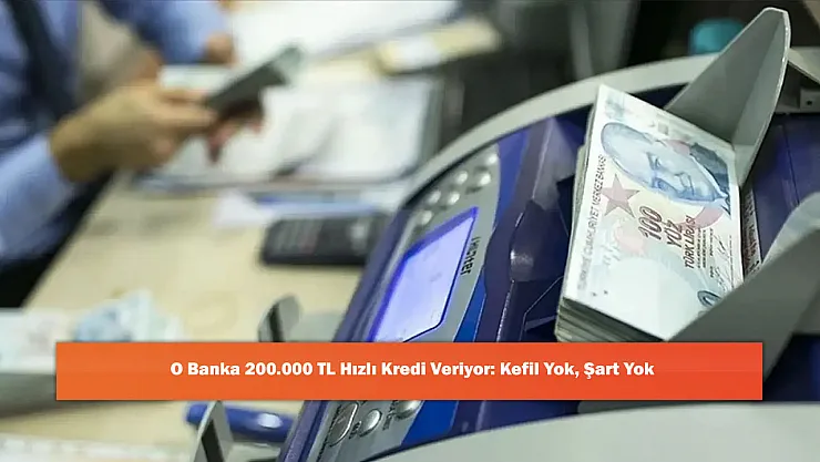 O Banka 200.000 TL Hızlı Kredi Veriyor: Kefil Yok, Şart Yok
