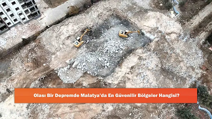 Olası Bir Depremde Malatya'da En Güvenilir Bölgeler Hangisi?