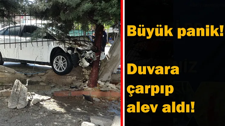 Önce otomobile sonra duvara çarpan araç alev aldı