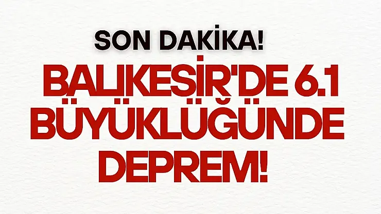 Sındırgı'da 6.1 Büyüklüğünde Korkutan Deprem