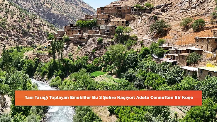 Tası Tarağı Toplayan Emekliler Bu 3 Şehre Kaçıyor: Adete Cennetten Bir Köşe