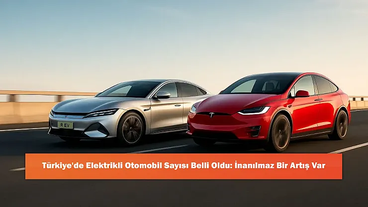 Türkiye'de Elektrikli Otomobil Sayısı Belli Oldu: İnanılmaz Bir Artış Var