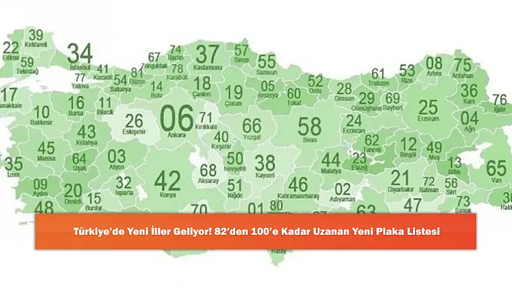 Türkiye'de Yeni İller Geliyor! 82'den 100'e Kadar Uzanan Yeni Plaka Listesi