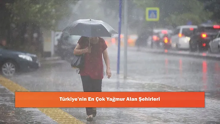 Türkiye'nin En Çok Yağmur Alan Şehirleri