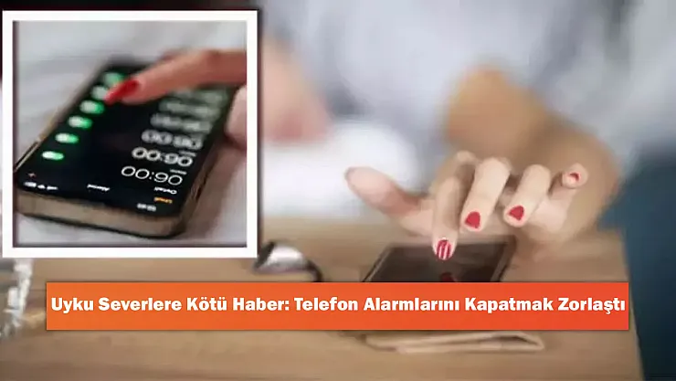 Uyku Severlere Kötü Haber: Telefon Alarmlarını Kapatmak Zorlaştı