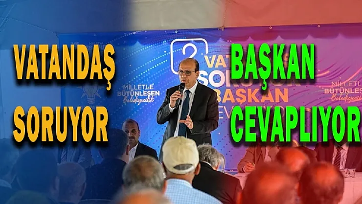 Vatandaş soruyor başkan cevaplıyor