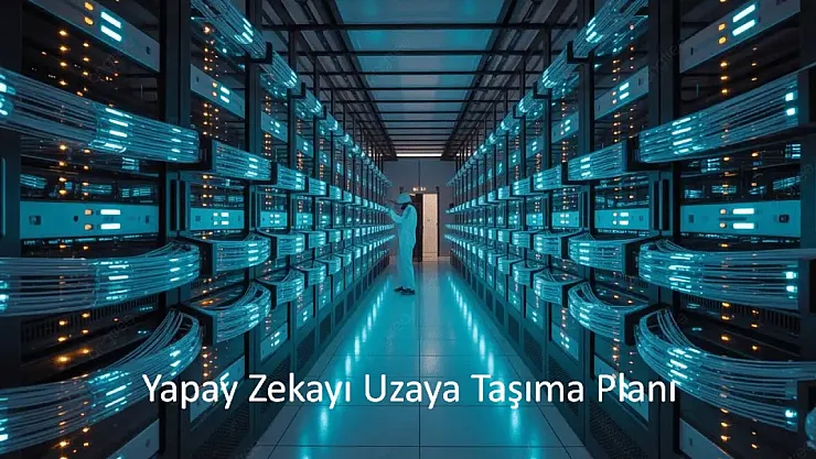 Yapay Zekâyı Uzaya Taşıma Planı: Uzayda Dijital Egemenlik Mi Geliyor?