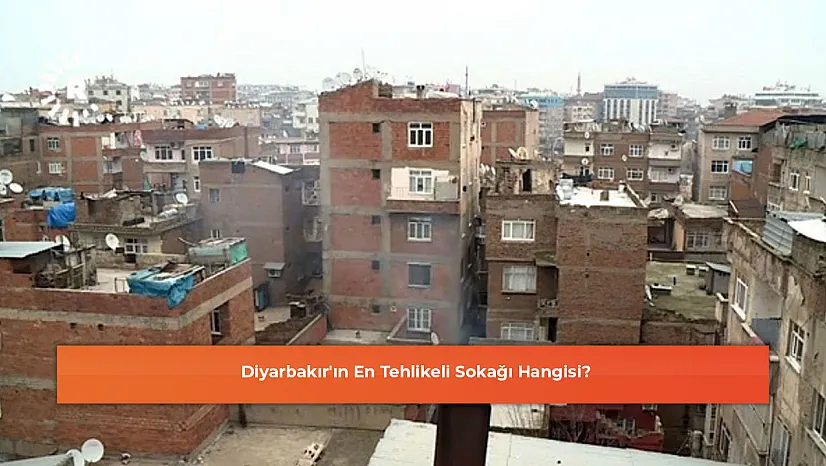 Diyarbakır'ın En Tehlikeli Sokağı Hangisi?
