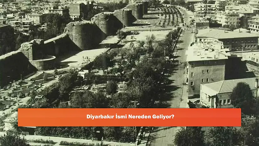 Diyarbakır İsmi Nereden Geliyor?