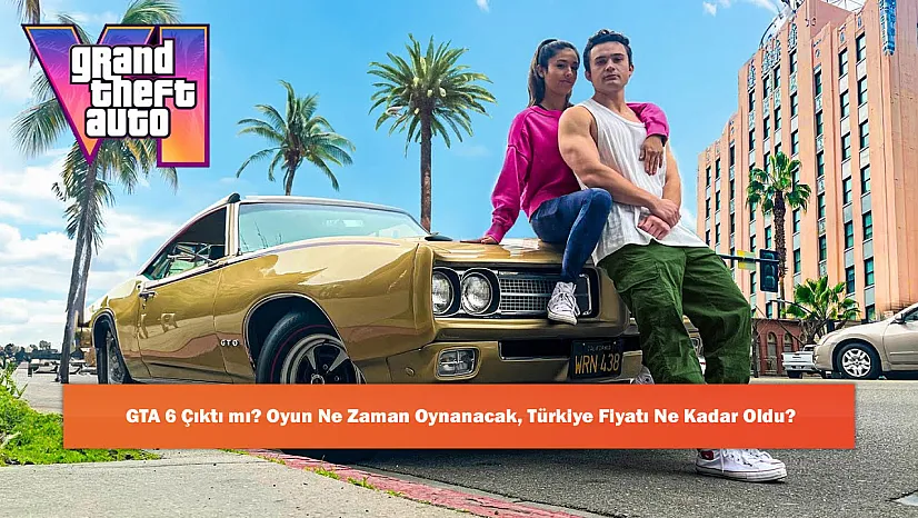 GTA 6 Çıktı mı? Oyun Ne Zaman Oynanacak, Türkiye Fiyatı Ne Kadar Oldu?