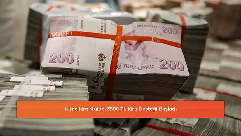 Kiracılara Müjde: 3500 TL Kira Desteği Başladı