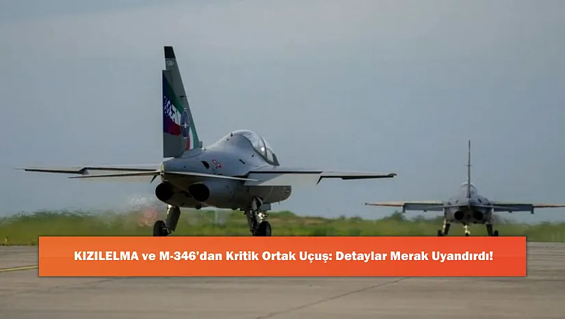 KIZILELMA ve M-346'dan Kritik Ortak Uçuş: Detaylar Merak Uyandırdı!