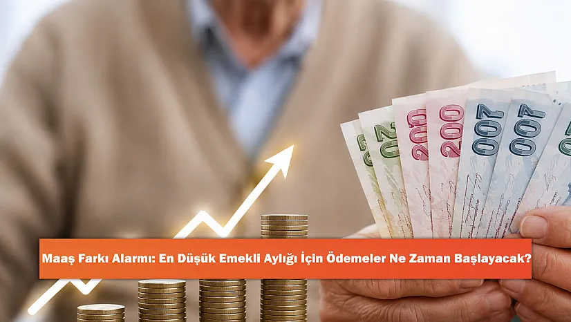 Maaş Farkı Alarmı: En Düşük Emekli Aylığı İçin Ödemeler Ne Zaman Başlayacak?