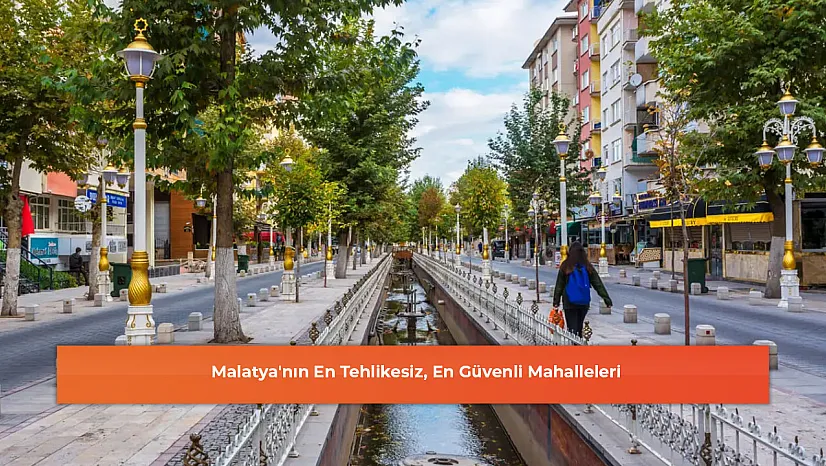 Malatya'nın En Tehlikesiz, En Güvenli Mahalleleri