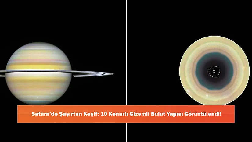 Satürn'de Şaşırtan Keşif: 10 Kenarlı Gizemli Bulut Yapısı Görüntülendi!