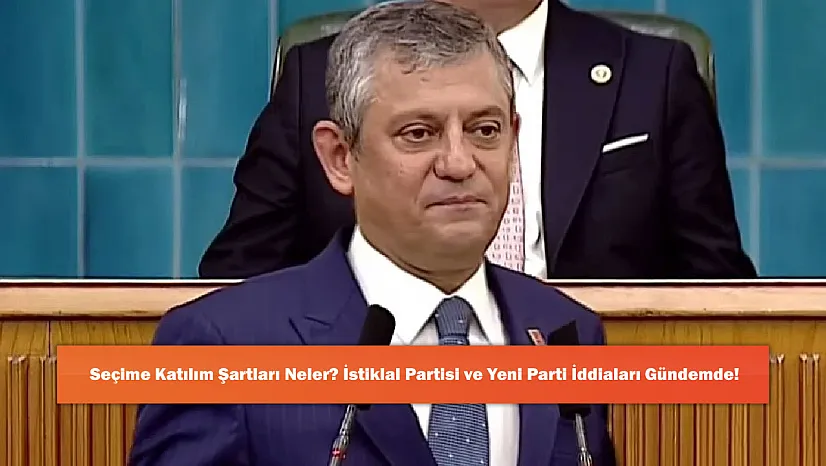 Seçime Katılım Şartları Neler? İstiklal Partisi ve Yeni Parti İddiaları Gündemde!