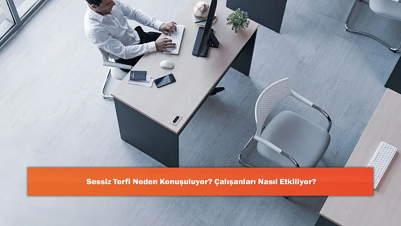 Sessiz Terfi Neden Konuşuluyor? Çalışanları Nasıl Etkiliyor?