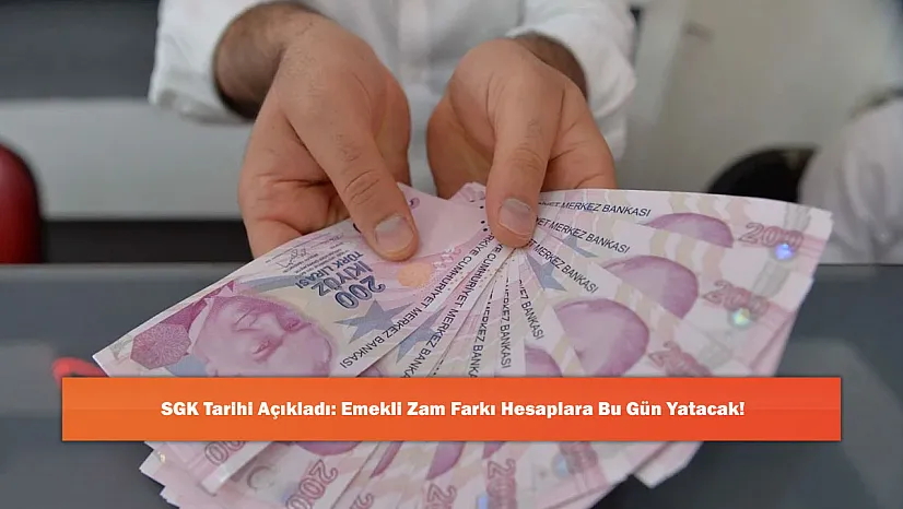 SGK Tarihi Açıkladı: Emekli Zam Farkı Hesaplara Bu Gün Yatacak!