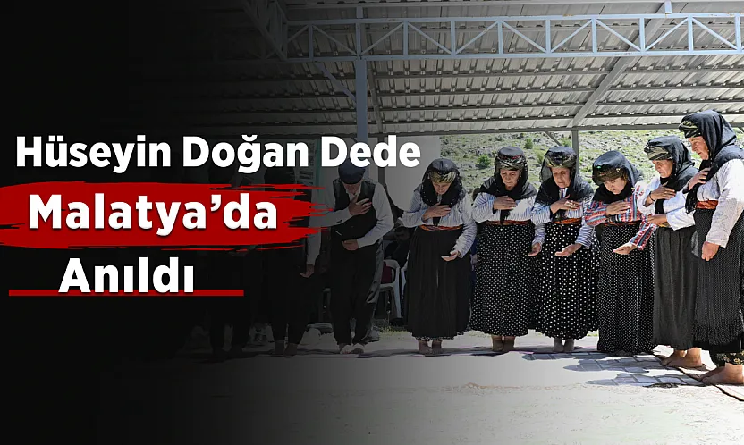 Malatya'da Duygulandıran Anma! Hüseyin Doğan Dede Anıldı